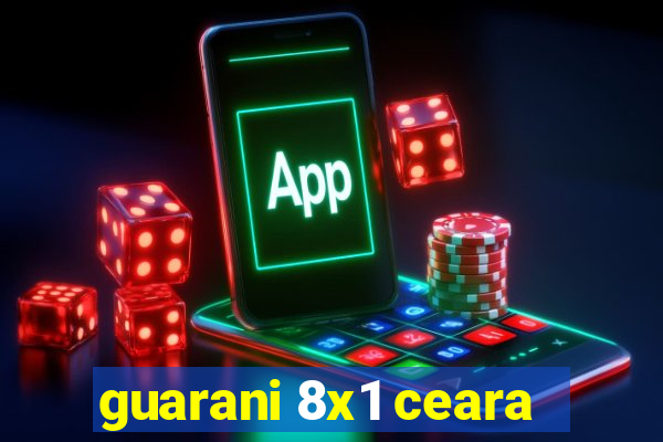 guarani 8x1 ceara